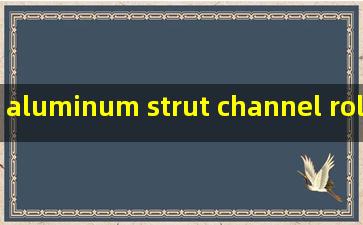 aluminum strut channel roll forming machine